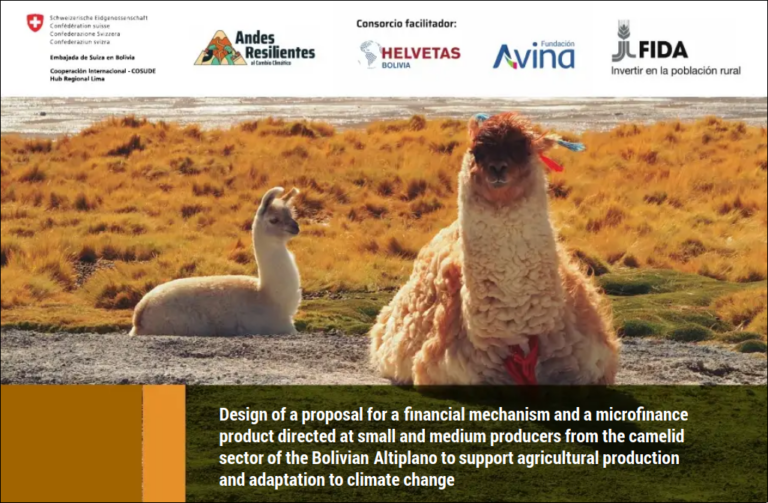 Design of a proposal for a financial mechanism and a microfinanceproduct directed at small and medium producers from the camelidsector of the Bolivian Altiplano to support agricultural productionand adaptation to climate change